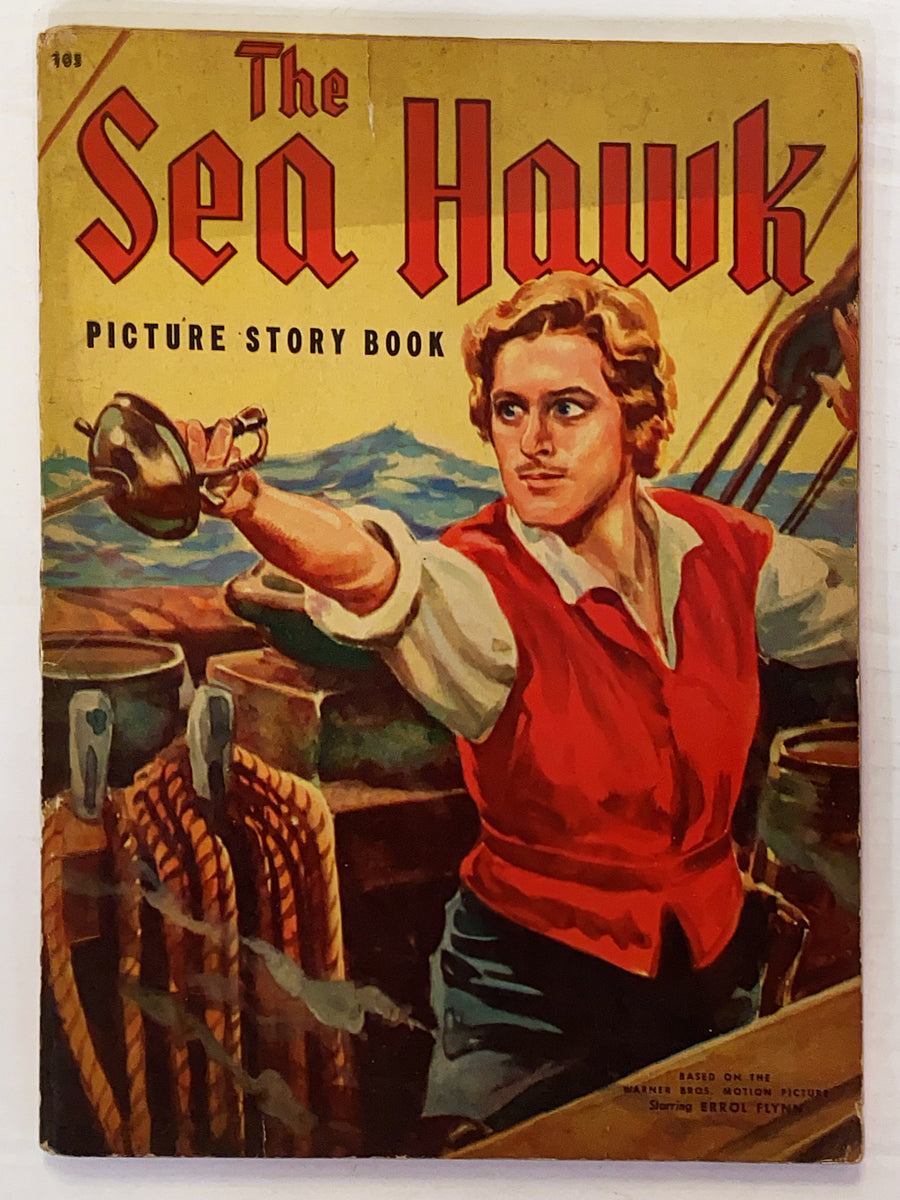 The Sea Hawk Picture Story Book Based on the Movie Starring Errol Flyn